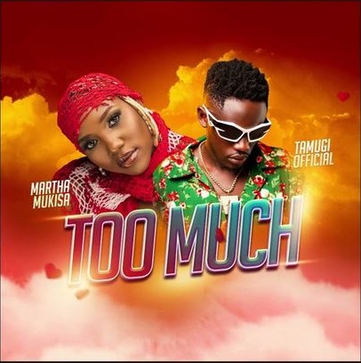 Too Much by Tamugi Official And Martha Mukisa Downloaded from www.phanoxug.com_666281ceadd18.jpeg